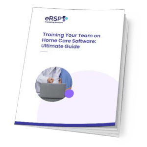 Training Your Team on Home Care Software: Ultimate Guide