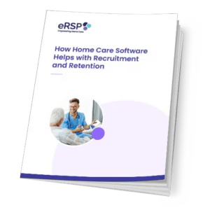 How Home Care Software Helps with Recruitment and Retention