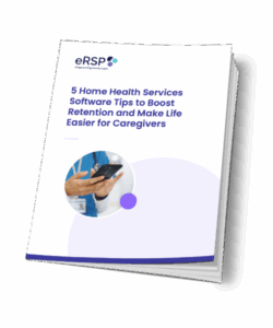 5 Home Health Services Software Tips to Boost Retention and Make Life Easier for Caregivers