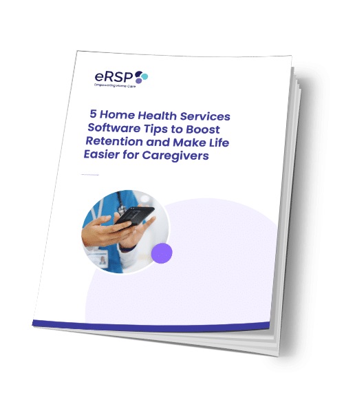 5 Home Health Services Software Tips to Boost Retention and Make Life Easier for Caregivers