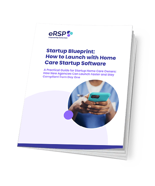 Startup Blueprint: How to Launch with Home Care Startup Software